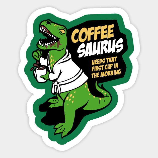 Don't come between the Coffeesaurus and the first coffee of the day Sticker by spookyruthy